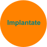 Implantate