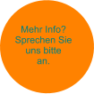 Mehr Info? Sprechen Sie uns bitte an.