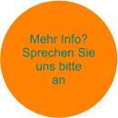 Mehr Info? Sprechen Sie uns bitte an