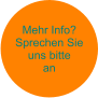 Mehr Info? Sprechen Sie uns bitte an